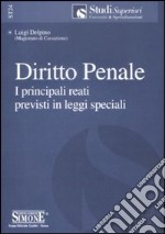 Diritto penale. I principali reati previsti in leggi speciali libro