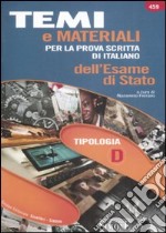 Temi e materiali per la prova scritta di italiano dell'esame di stato. Tipologia D