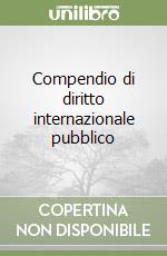 Compendio di diritto internazionale pubblico libro