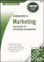 Compendio di marketing. Il processo di marketing management libro