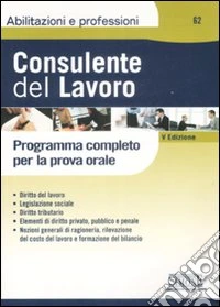 Consulente del lavoro. Programma completo per la prova orale libro