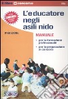 L'educatore negli asili nido. Manuale. Per la formazione professionale e per la preparazione ai concorsi libro