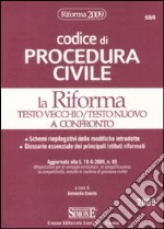 Codice di procedura civile. La riforma. Testo vecchio / testo nuovo a confronto libro