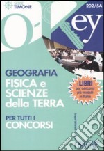 Geografia fisica e scienze della terra per tutti i concorsi libro