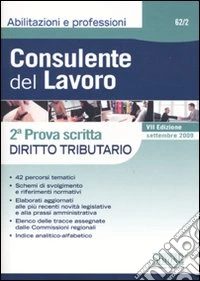 Consulente del lavoro. Seconda prova scritta. Diritto tributario libro