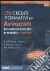 Cinque crediti formativi per avvocati accreditati dal C. N. F. in modalità e-learning. CD-ROM libro