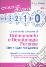 Le domande d'esame di ordinamento e deontologia forense. Diritti e doveri dell'avvocato. Quesiti a risposta aperta libro