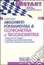 Argomenti fondamentali di goniometria e trigonometria libro