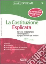 La Costituzione esplicata. La Carta fondamentale della Repubblica spiegata articolo per articolo libro