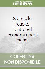 Stare alle regole. Diritto ed economia per i bienni libro