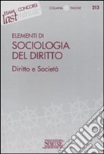 Elementi di sociologia del diritto. Diritto e società libro