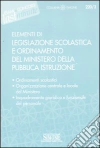 Elementi di legislazione scolastica e ordinamento del Ministero della Pubblica Istruzione libro
