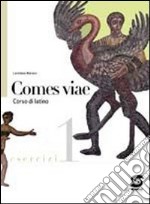 Comes viae. Esercizi. Per i Licei e gli Ist. magistrali. Vol. 1 libro