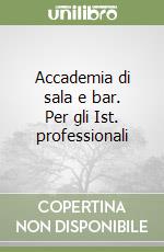 Accademia di sala e bar. Per gli Ist. professionali libro