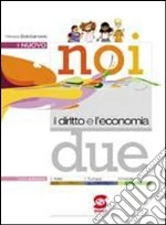 Il nuovo noi e il diritto e l'economia. Per le Scuole superiori. Con espansione online libro