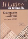 Il latino in tribunale. Dizionario dei Brocardi e termini latini in uso nella prassi forense libro
