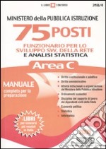 Ministero della Pubblica Istruzione. 75 posti di funzionario per lo sviluppo sw, della rete e analisi statistica. Area C. Manuale completo per la preparazione libro