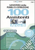 Ministero della Pubblica Istruzione. 100 assistenti. Area B. Quesiti a risposta multipla libro