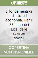 I fondamenti di diritto ed economia. Per il 3° anno dei Licei delle scienze sociali libro