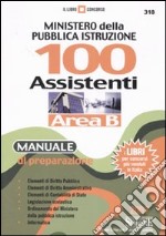 Ministero della Pubblica Istruzione. 100 assistenti. Area B. Manuale di preparazione libro