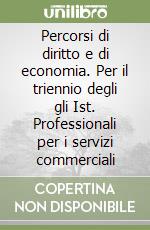 Percorsi di diritto e di economia. Per il triennio degli gli Ist. Professionali per i servizi commerciali