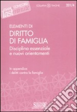 Elementi di diritto di famiglia. Disciplina essenziale e nuovi orientamenti libro