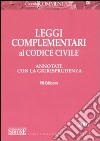 Leggi complementari al codice civile. Annotate con la giurisprudenza libro