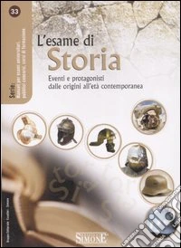 L'esame di storia. Eventi e protagonisti dalle origini all'età contemporanea libro