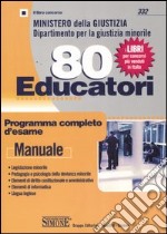 Ministero della giustizia. Dipartimento per la giustizia minorile. 80 educatori. Programma completo d'esame libro