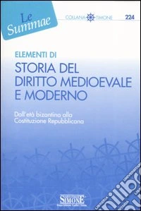 Elementi di storia del diritto medioevale e moderno. Dall'età bizantina alla costituzione repubblicana libro