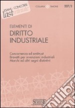 Elementi di diritto industriale. Concorrenza ed antitrust. Brevetti per invenzioni industriali. Marchi ed altri segni distintivi libro