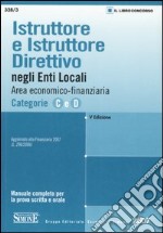 Istruttore e istruttore direttivo negli enti locali. Area economico-finanziaria. Categorie C e D. Manuale completo per la prova scritta e orale libro