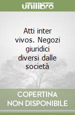 Atti inter vivos. Negozi giuridici diversi dalle società libro