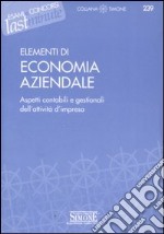 Elementi di economia aziendale. Aspetti contabili e gestionali dell'attività d'impresa libro