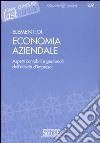 Elementi di economia aziendale. Aspetti contabili e gestionali dell'attività d'impresa libro