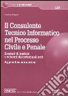 Il consulente tecnico informatico nel processo civile e penale. Esempi di perizie e schemi dei principali atti. Appendice normativa libro