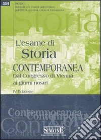L'Esame di storia contemporanea. Dal Congresso di Vienna ai nostri giorni libro