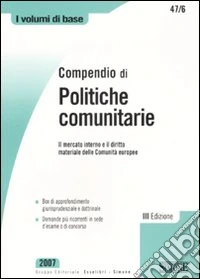 Compendio di politiche comunitarie. Il mercato interno e il diritto materiale delle comunità europee libro