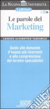 Le parole del marketing. Guida alle domande d'esame più ricorrenti e alla comprensione dei termini specialistici libro