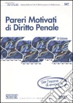 Pareri motivati di diritto penale. Per l'esame di avvocato libro