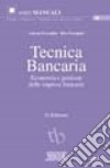 Tecnica bancaria. Economia e gestione delle imprese bancarie libro