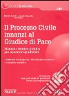 Il processo civile innanzi al giudice di pace. Manuale teorico-pratico per operatori giudiziari. Con CD-ROM libro