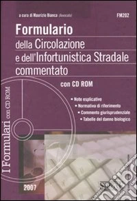 Formulario della circolazione e della infortunistica stradale commentato. Con CD-ROM libro