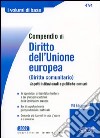 Compendio di diritto dell'Unione Europea (diritto comunitario). Aspetti istituzionali e politiche comuni libro