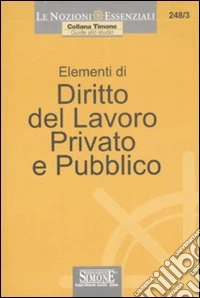 Elementi di diritto del lavoro privato e pubblico libro