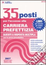 Trentacinque posti per l'accesso alla carriera prefettizia. Quesiti a risposta multipla per la prova preselettiva libro