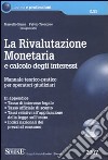 La rivalutazione monetaria e calcolo degli interessi. Manuale teorico-pratico per operatori giudiziari. Con CD-ROM libro