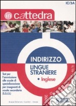 Indirizzo lingue straniere. Inglese. Test per l'ammissione alle scuole di specializzazione per insegnanti di scuola secondaria libro