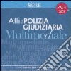 Atti di polizia giudiziaria multimediale. CD-ROM libro