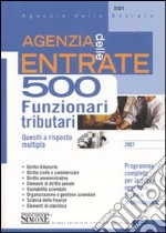 Agenzia delle entrate. 500 funzionari tributari. Quesiti a risposta multipla libro